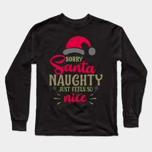 Sorry santa naughty just feels Long Sleeve T-Shirt